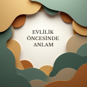 Evlilik Öncesinde Anlam (Çift Olarak Katılım)